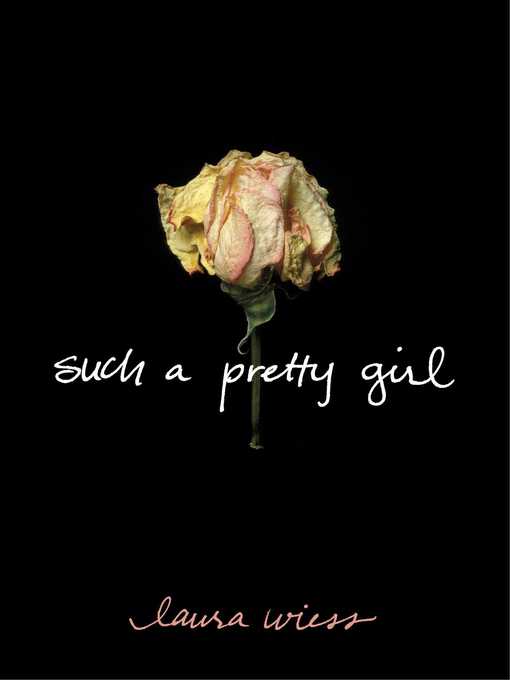 Title details for Such a Pretty Girl by Laura Wiess - Available